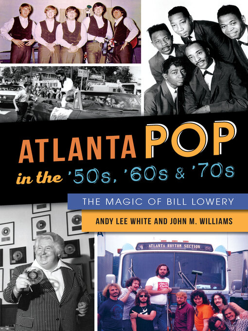 Title details for Atlanta Pop in the '50s, '60s & '70s by Andy Lee White - Available